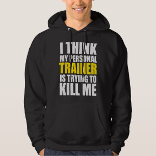 Grappige sportschool Ik denk dat mijn personal tra Hoodie