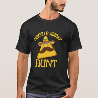 Grappige Sprekende Nacho Gemiddelde Tante Cinco de T-shirt
