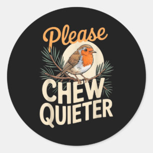 Grappige spreuk Alsjeblieft Kauwen Stiller Vintage Ronde Sticker