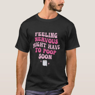 Grappige Spreuk Citaten Gevoel Zenuwachtig Misschi T-shirt