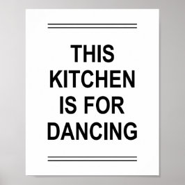 Grappige spreuk DEZE KEUKEN IS OM TE DANSEN Poster