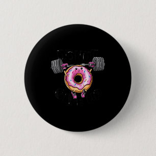 Grappige spreuk Donut Geef niet op Gym Krachttrain Ronde Button 5,7 Cm