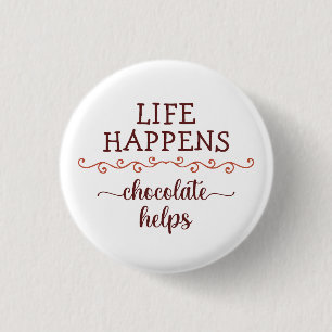 Grappige spreuk Het leven gebeurt chocolade helpt Ronde Button 3,2 Cm