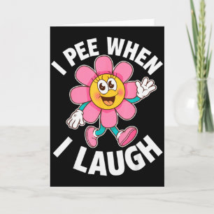 Grappige spreuk Ik plas als ik lach Bloem Grappige Kaart