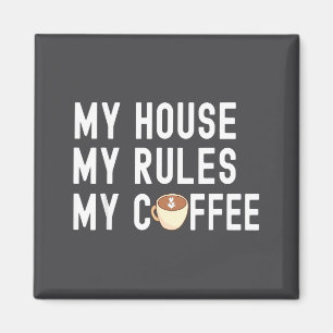 Grappige Spreuk Koffieliefhebber Mijn Huis Mijn Re Magneet