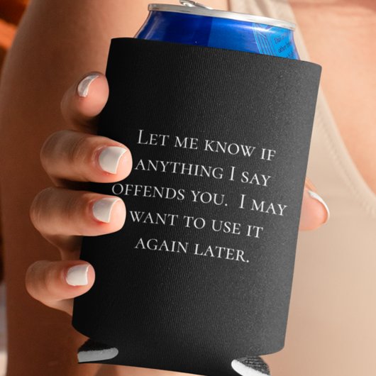 Grappige spreuk Laat het me weten als iets je bele Blikjeskoeler