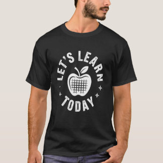 Grappige spreuk Laten we vandaag leren Apple Schoo T-shirt