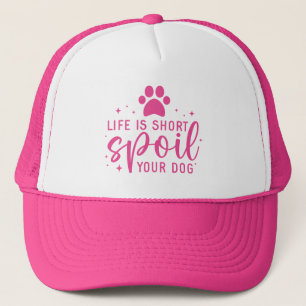 Grappige Spreuk Leven is Kort, Verwenn Je Hond Roz Trucker Pet