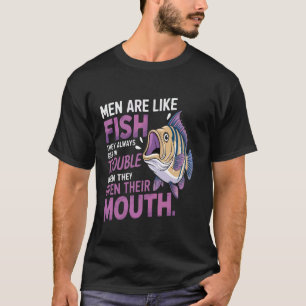 Grappige Spreuk Mannen Zijn Als Vissen Problemen A T-shirt