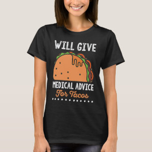 Grappige Spreuk Medisch Advies voor Tacos Dokter V T-shirt