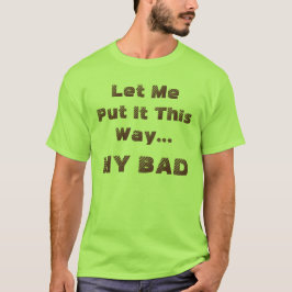 Grappige Spreuk Mijn Fout Humoristisch T-shirt
