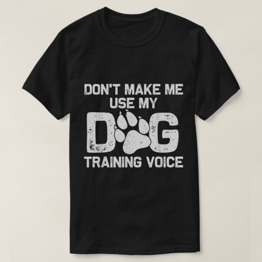Grappige spreuk over honden trainen t-shirt (Design voorkant)