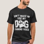 Grappige spreuk over honden trainen t-shirt (Voorkant)