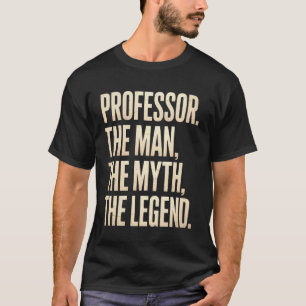 Grappige Spreuk Professor Man Mythe Legende Leraar T-shirt