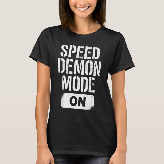 Grappige spreuk Snelheid Demon Modus Sarcastisch H T-shirt (Voorkant)