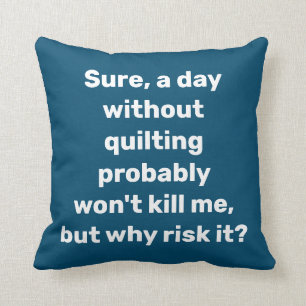 Grappige spreuk voor quilters quilten humor kussen