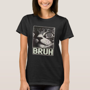Grappige Spreuken Gekke Ogen Bruh Kat Meme Grafisc T-shirt