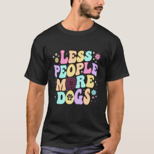 Grappige Spreuken Over Minder Mensen Meer Honden H T-shirt