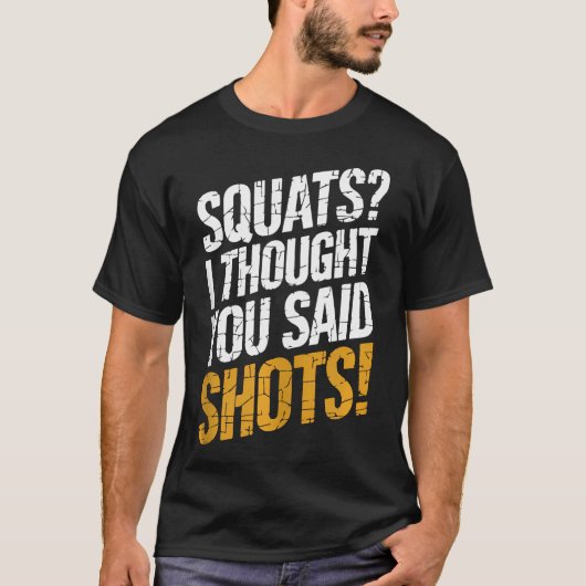 Grappige squats Ik dacht dat je zei dat je fitness T-shirt (Voorkant)