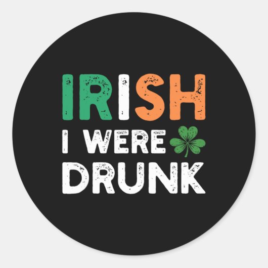Grappige St. Patrick's Dag Drinkende Ierse Ik Was Ronde Sticker (Voorkant)