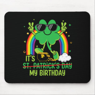 Grappige St. Patrick's Dag Het Is Mijn Verjaardag Muismat