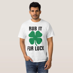 Grappige St.Patrick's dag T-shirts, WRIJF HET VOOR T-shirt