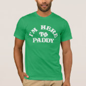 Grappige St Patricks Day Ik ben hier om Paddy Grou T-shirt (Voorkant)