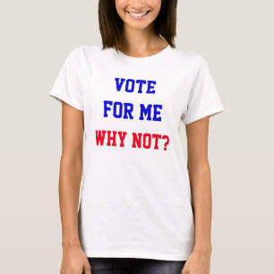 Grappige Stem Op Mij Waarom Niet Citaat Politiek  T-shirt