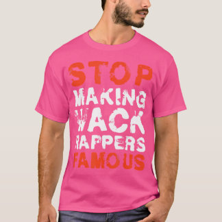 Grappige stop met het maken van Wack Rappers Famou T-shirt