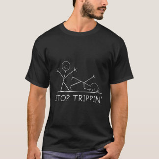 Grappige Stop Trippin Pun Stick Mensen Humor T-shirt