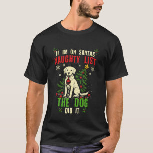 Grappige Stoute Lijst Kerst Hond Humor Festive Ker T-shirt