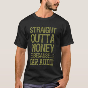 Grappige Straight Outta Money Auto Audio Voor Mann T-shirt