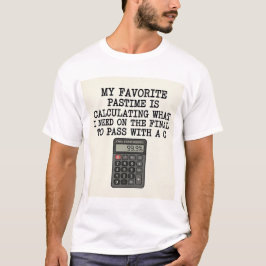 Grappige Student Eindtoets Rekenmachine Citaat T-shirt