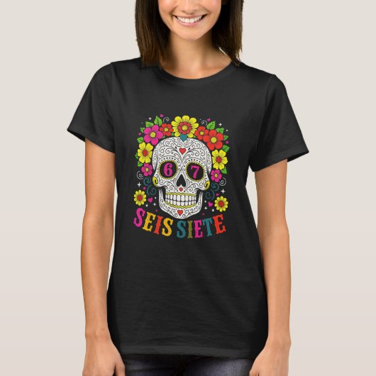 Grappige Suiker Schedel Seis Siete 67 Meme Dag Van T-shirt (Voorkant)