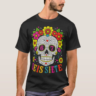 Grappige Suiker Schedel Seis Siete 67 Meme Dag Van T-shirt