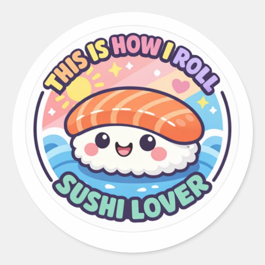 Grappige Sushi Sticker - Dit Is Hoe Ik Rol Kawaii  (Voorkant)