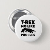 Grappige T-rex Houdt Niet Van Push-ups Dinosaurus  Ronde Button 5,7 Cm (Voorkant /achterkant)
