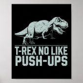 Grappige T-rex niet zoals push-ups dinosaurus work Poster (Voorkant)