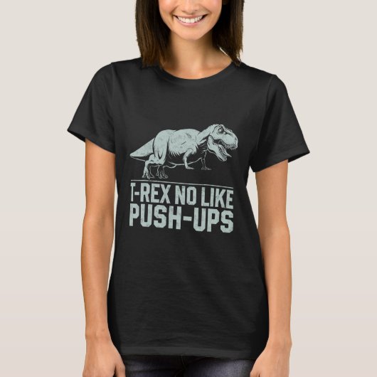 Grappige T-rex niet zoals push-ups dinosaurus work T-shirt (Voorkant)