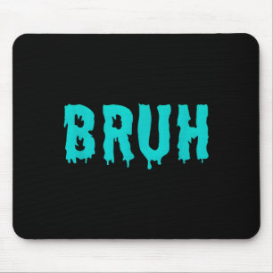 Grappige T-Shirts met Bruh-spreuken voor mannen vr Muismat