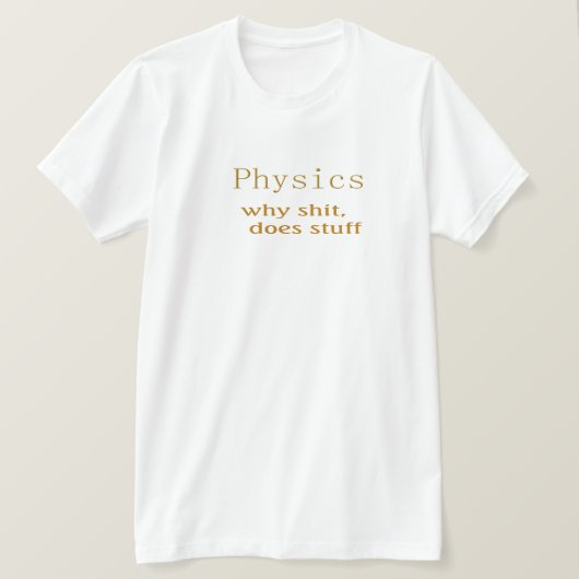 Grappige t-shirtsfysica 6 t-shirt (Design voorkant)