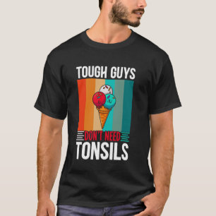 Grappige Taai Guy's Hebben Nee Amandelen Tonsillec T-shirt