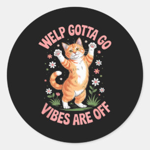 Grappige tabby kat welp moet gaan sarcastisch geze ronde sticker
