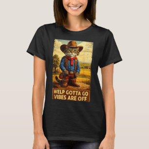 Grappige tabby kat welp moet gaan sarcastisch geze t-shirt