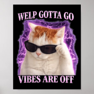 Grappige tabby kat welp moet gaan sarcastisch zegg poster