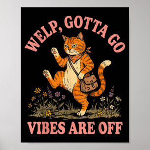 Grappige tabby kat welp moet gaan sarcastisch zegg poster