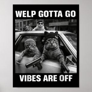Grappige tabby kat welp moet gaan sarcastisch zegg poster