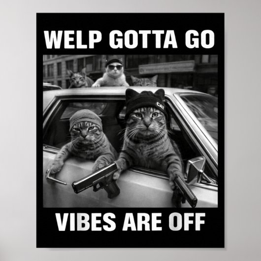 Grappige tabby kat welp moet gaan sarcastisch zegg poster (Voorkant)