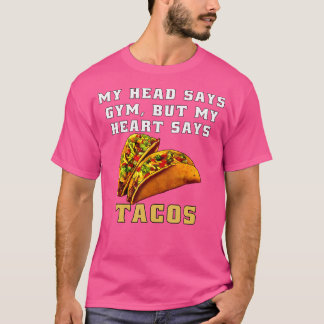 Grappige Taco Humor Mijn Hoofd Zegt Gym Maar Mijn  T-shirt