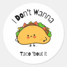 Grappige taco ik wil niet taco 'over het ronde sticker